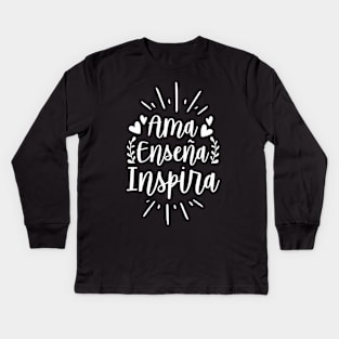 Ama Ensena Inspira Love Teach Inspire Spanish Teacher Kids Long Sleeve T-Shirt